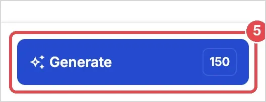 Step 5: the Generate button (150 credits)